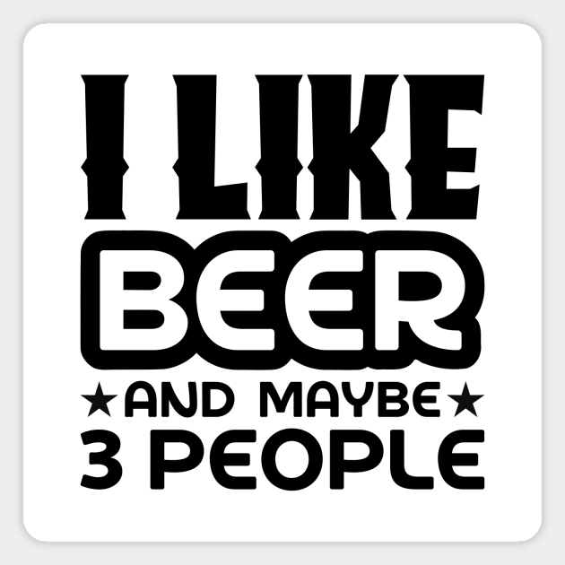 I like beer and maybe 3 people Magnet by colorsplash